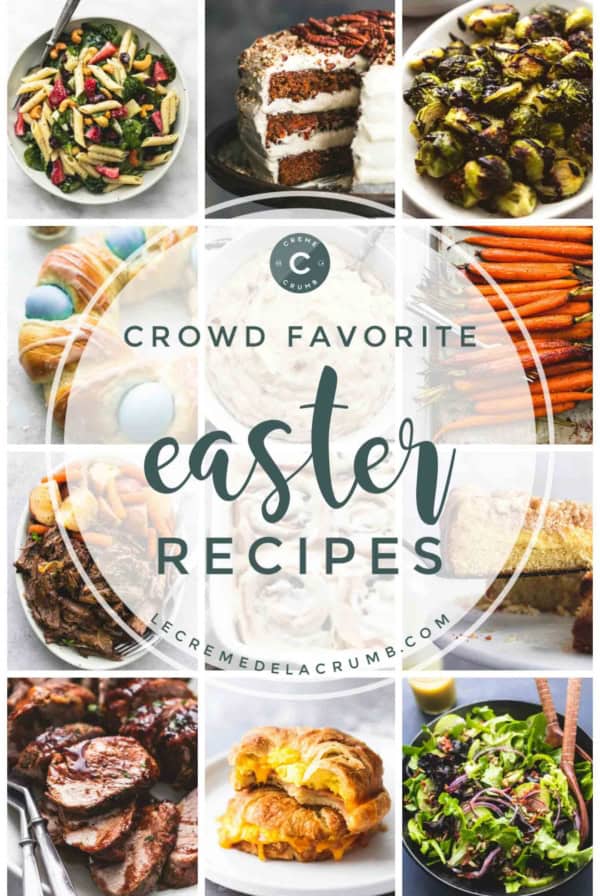 Easy Crowd Favorite Easter Brunch, Dinner, Side, and Dessert Recipes | lecremedealcrumb.com
